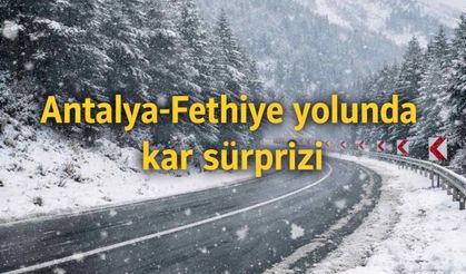 Antalya-Fethiye yolunda kar sürprizi