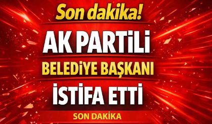 Son dakika! Ak Parti'li Belediye Başkanı istifa etti