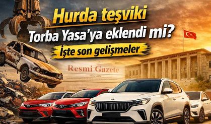 Hurda teşviki Torba Yasa'ya eklendi mi? İşte son gelişmeler