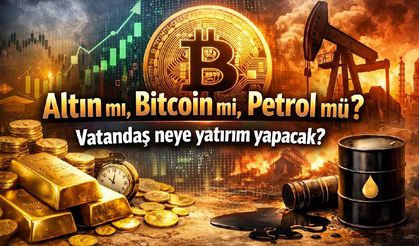 Altın mı, Bitcoin mi, Petrol mü? Vatandaş neye yatırım yapacak?