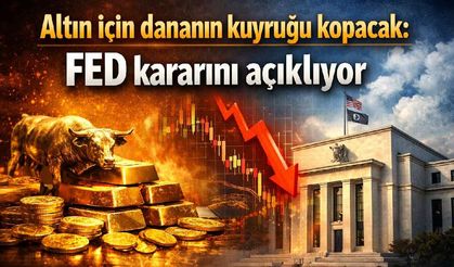 Altın için dananın kuyruğı kopacak: FED kararını açıklıyor
