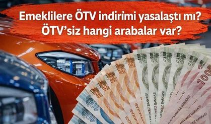 Emeklilere ÖTV indirimi yasalaştı mı? ÖTV'siz hangi arabalar var?