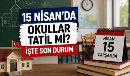 15 Nisan’da okullar tatil mi? İşte son durum