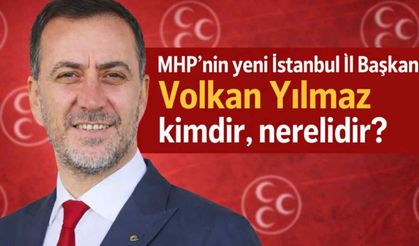 MHP'nin yeni İstanbul İl Başkanı Volkan Yılmaz kimdir, nerelidir?