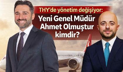 THY Genel Müdürü Ahmet Olmuştur kimdir?