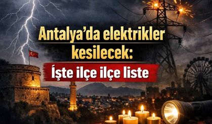Antalya’da 14 Nisan Salı günü elektrikler kesilecek! İşte ilçe ilçe tam liste