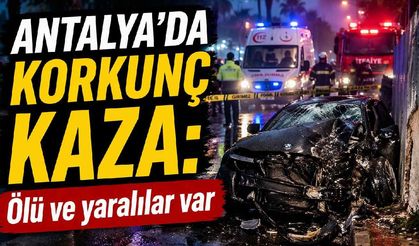 Antalya'da korkunç kaza: Ölü ve yaralılar var