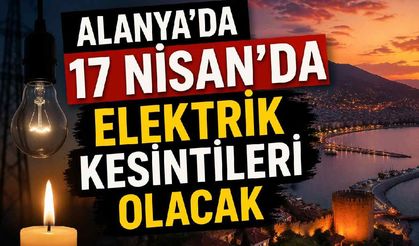 Alanya’da 17 Nisan’da Elektrik Kesintisi: Hangi Mahallelerde, Saat Kaçta?