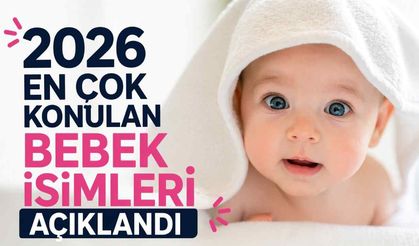 2026’da en çok konulan bebek isimleri belli oldu: Zirve değişmedi