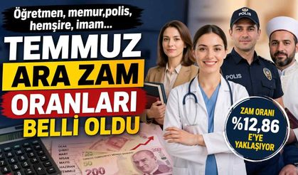 'Öğretmen, memur,polis, hemşire, imam... Temmuz ara zam oranları belli oldu
