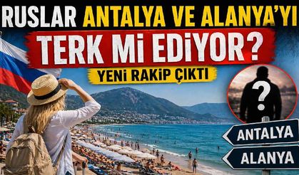 Ruslar Antalya ve Alanya'yı terk mi ediyor? Yeni rakip çıktı