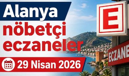Alanya nöbetçi eczaneler 29 Nisan 2026