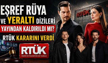Eşref Rüya ve Yeraltı dizileri yayından kaldırıldı mı? RTÜK kararını verdi