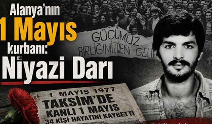 Alanya'nın 1 Mayıs kurbanı: Niyazi Darı
