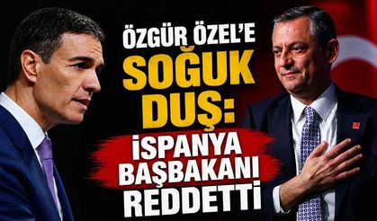 Özgür Özel'e soğuk duş: İspanya  Başbakanı reddetti
