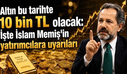 Altın bu tarihte 10 bin TL olacak: İşte İslam Memiş'in yatırımcılara uyarıları