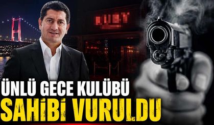 Ünlü gece kulübü sahibi vuruldu