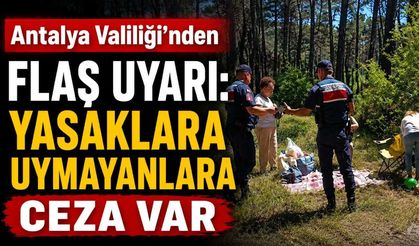 Antalya’da ormanlara giriş yasaklandı: Alanya dahil 6 ay boyunca sıkı denetim