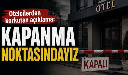 Otelcilerden korkutan açıklama: Kapanma noktasındayız