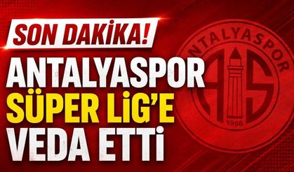 Son Dakika! Antalyaspor Süper Lig'e veda etti