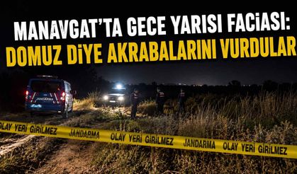 Manavgat’ta gece yarısı faciası: Domuz diye akrabalarını vurdular