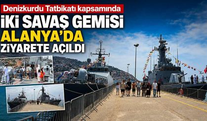 Denizkurdu Tatbikatı kapsamında iki savaş gemisi Alanya'da ziyarete açıldı