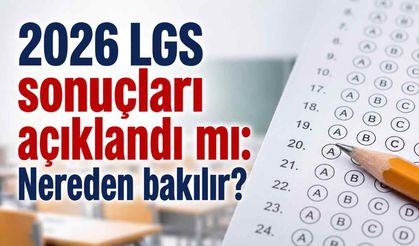 2026 LGS sonuçları açıklandı mı: Nereden bakılır?
