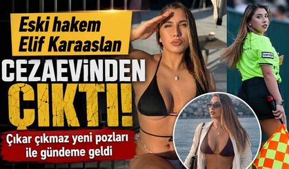 Eski hakem Elif Karaarslan tahliye edildi: İlk paylaşımı sosyal medyada gündem oldu