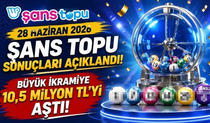 28 Haziran 2026 Şans Topu Sonuçları Açıklandı! Büyük İkramiye 10,5 Milyon TL'yi Aştı