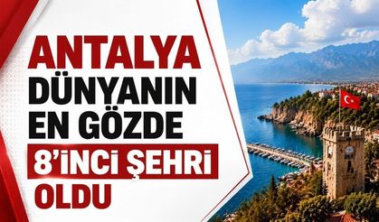 Antalya dünyada en çok ziyaret edilen 8. şehir oldu