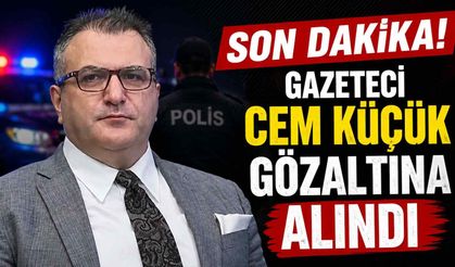 Son Dakika! Gazeteci Cem Küçük gözaltına alındı