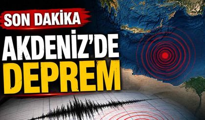Son dakika - Akdeniz'de deprem
