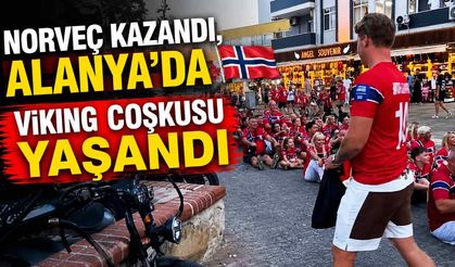 Norveç kazandı, Alanya'da Viking coşkusu yaşandı