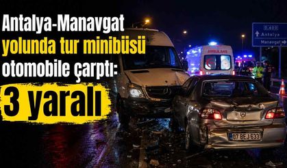 Antalya-Manavgat yolunda tur minibüsü otomobile çarptı: 3 yaralı