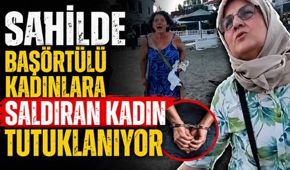 Sahilde başörtülü anne ve kıza saldırı soruşturmasında yeni gelişme: Tutuklama talebi