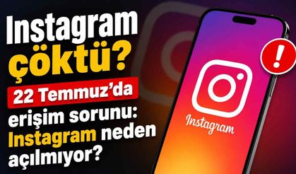 Instagram çöktü! 22 Temmuz'da erişim sorunu: Instagram neden açılmıyor?