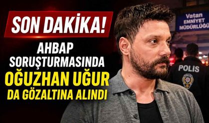 Son Dakika! AHBAP soruşturmasında Oğuzhan Uğur da gözaltına alındı