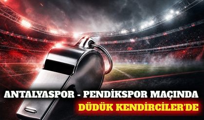 Antalyaspor-Pendikspor maçının hakemi Kendirciler oldu