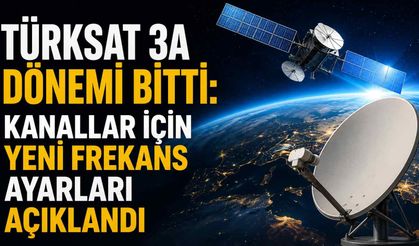 Türksat 3A dönemi bitti: Kanallar için yeni frekans ayarları açıklandı