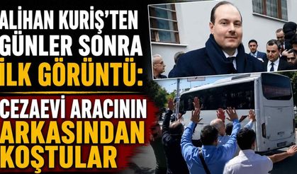 Alihan Kuriş’ten günler sonra ilk görüntü: Cezaevi aracının arkasından koştular