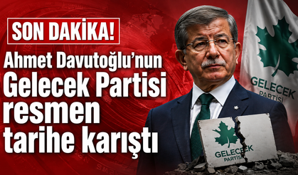 Son Dakika! Ahmet Davutoğlu'nun Gelecek Partisi resmen tarihe karıştı