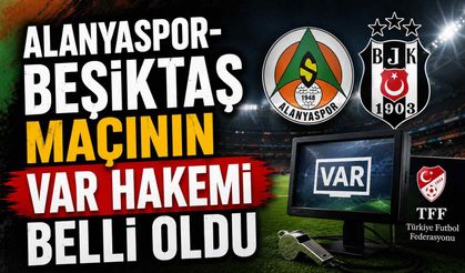 Alanyaspor-Beşiktaş maçının VAR hakemi belli oldu