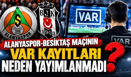 Alanyaspor-Beşiktaş maçının VAR kayıtları neden yayımlanmadı?