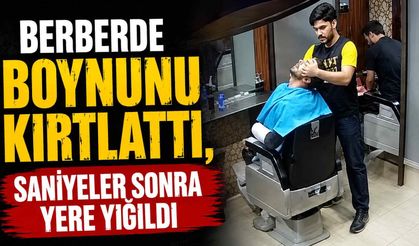 Berberde boynunu kırtlattı, saniyeler sonra yere yığıldı