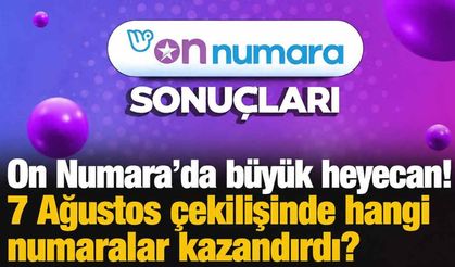 7 Ağustos 2026 On Numara sonuçları belli oldu: İşte kazandıran numaralar