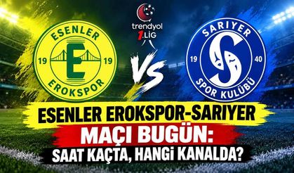 Esenler Erokspor-Sarıyer maçı bugün: Saat kaçta, hangi kanalda?