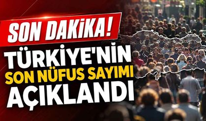Son Dakika! Türkiye'nin son nüfus sayımı açıklandı