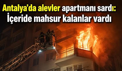Antalya’da apartman yangını: Mahsur kalan aile kurtarıldı