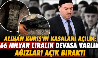 Alihan Kuriş'in kasaları açıldı: 66 milyar liralık devasa varlık ağızları açık bıraktı