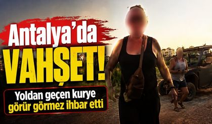 Antalya'da vahşet! Yoldan geçen kurye görür görmez ihbar etti